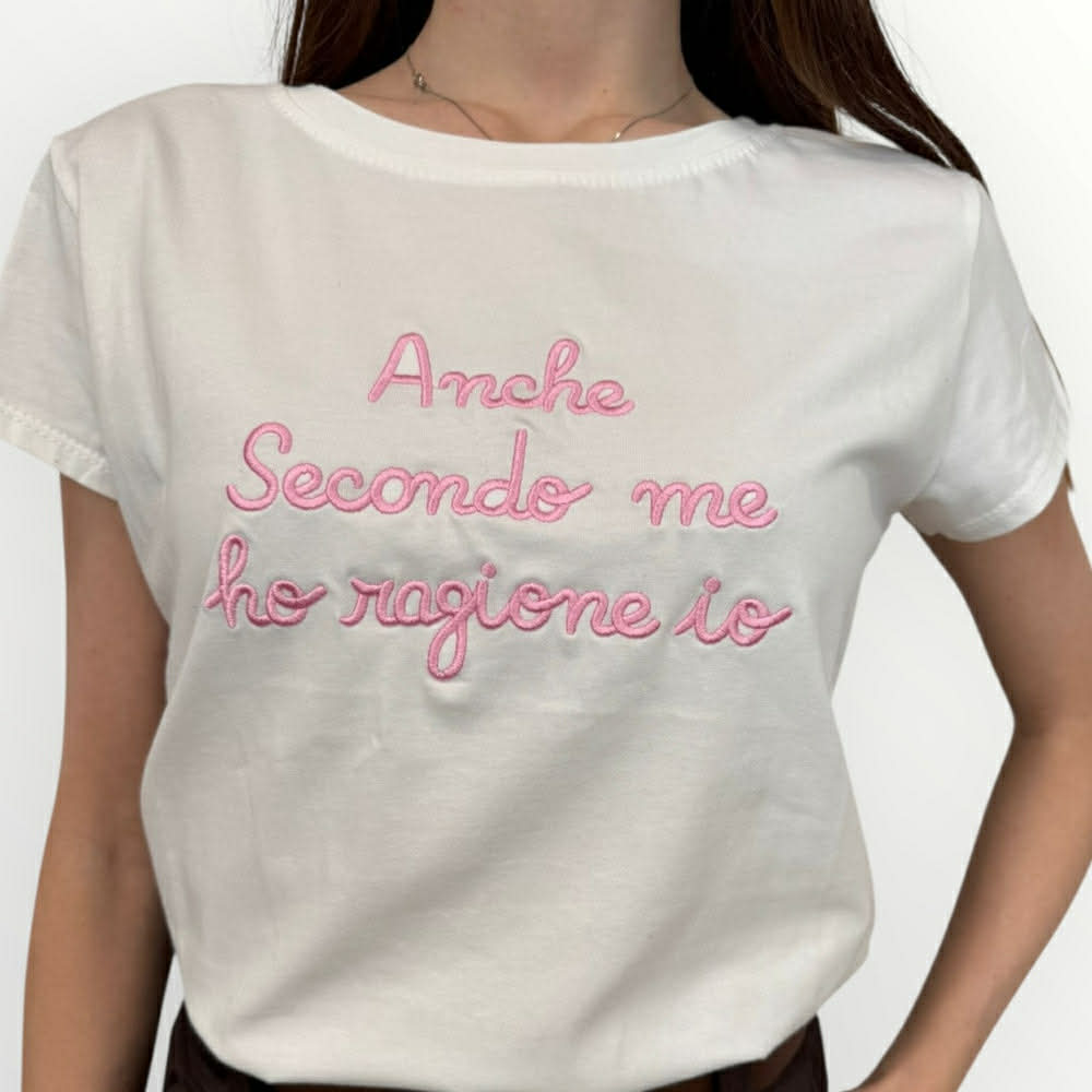 T-SHIRT DONNA ANCHE SECONDO ME HO RAGIONE IO