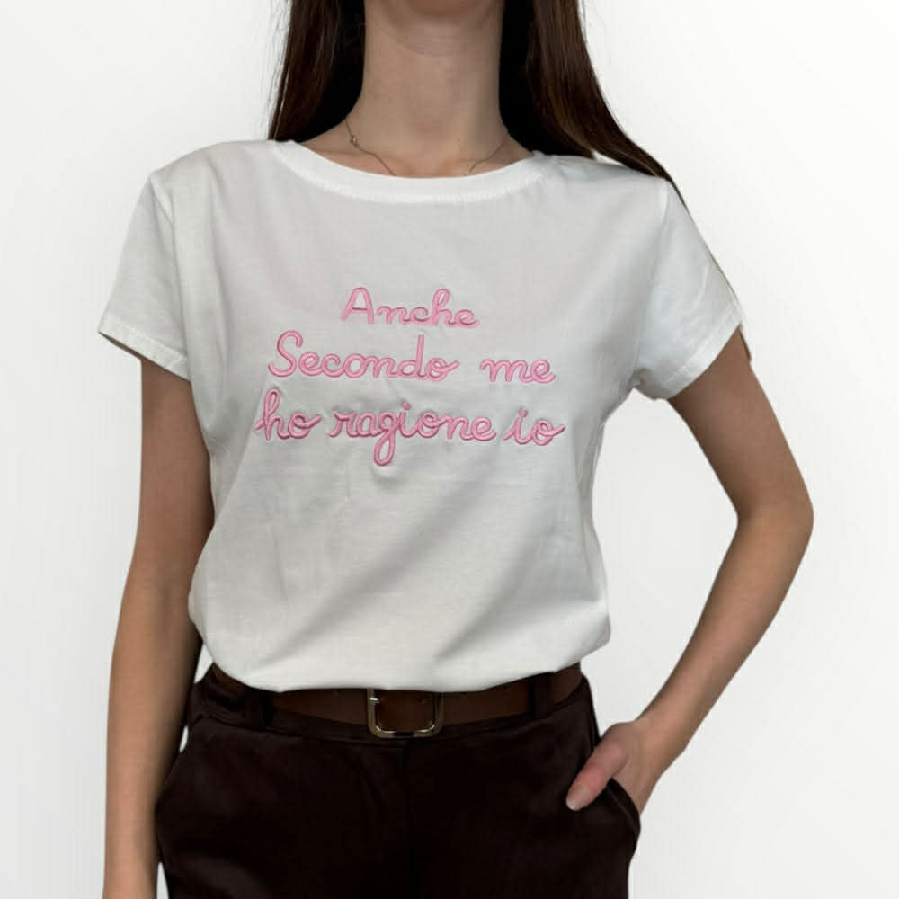T-SHIRT DONNA ANCHE SECONDO ME HO RAGIONE IO